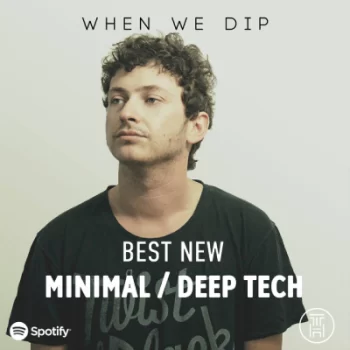 Minimal Deep Tech - Best New Tracks - When We Dip 2022 Download