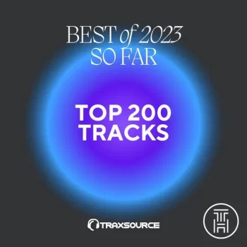 ❂ Traxsource Top 200 Best Tracks of 2023 So Far Download