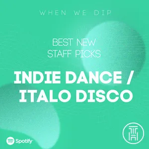 When We Dip Indie Dance : Italo Disco Tracks August 2023 Download
