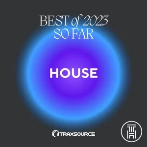 ❂ Traxsource Top 200 House of 2023 So Far Download
