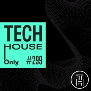 TECH HOUSE ONLY  Week Chart May 2024 #299 Download