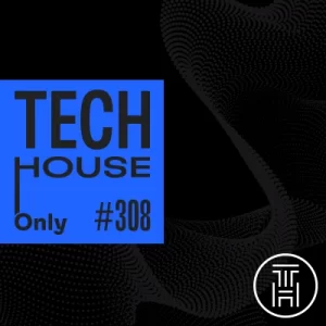 TECH HOUSE ONLY Week Chart May 2024 #308 Download
