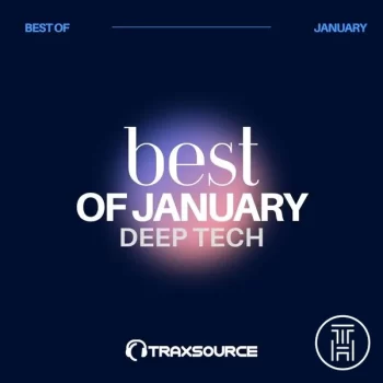 ❂ Traxsource Top 100 Deep Tech Of January 2024 Download
