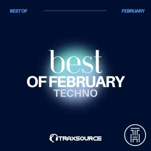 ❂ Traxsource Top 100 Techno Of February 2024 Download