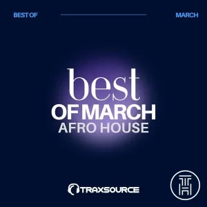 ❂ Traxsource Top 100 Afro House of March 2024 Download