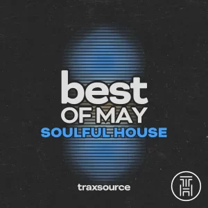 ❂ Traxsource Top 100 Soulful House of May 2024 Download