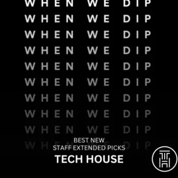 When We Dip Tech House July 2024 WEB Download