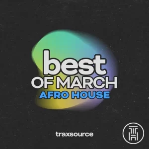 ❂ Traxsource Top 100 Afro House of March 2025 Download