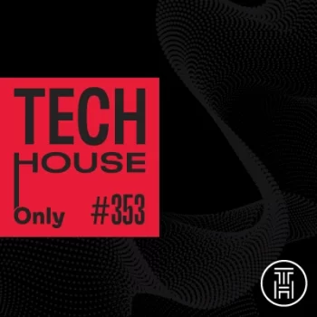 TECH HOUSE ONLY Week Chart 2025 #353 Download