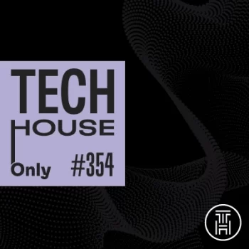 TECH HOUSE ONLY Week Chart 2025 #354 Download