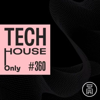 TECH HOUSE ONLY Week Chart 2025 #360 Download