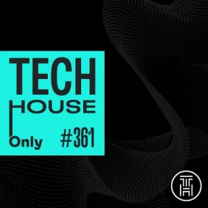 TECH HOUSE ONLY Week Chart 2025 #361 Download