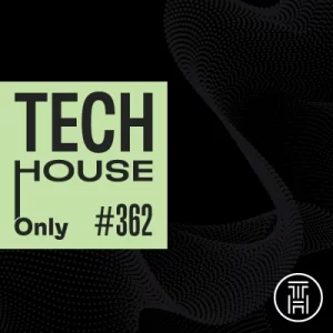 TECH HOUSE ONLY Week Chart 2025 #362 Download