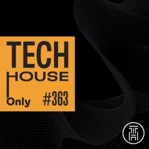 TECH HOUSE ONLY Week Chart 2025 #363 Download