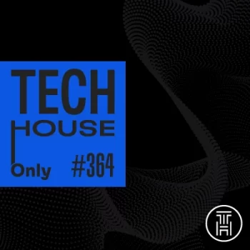 TECH HOUSE ONLY Week Chart 2025 #364 Download