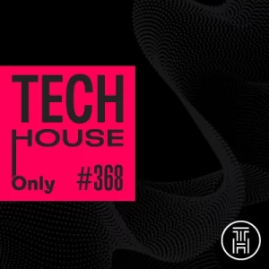 TECH HOUSE ONLY Week Chart 2025 #368 Download