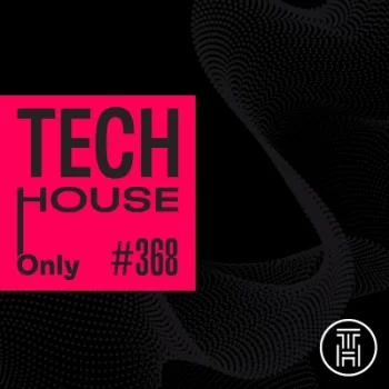 TECH HOUSE ONLY Week Chart 2025 #368 Download