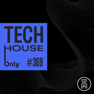 TECH HOUSE ONLY Week Chart 2025 #369 Download