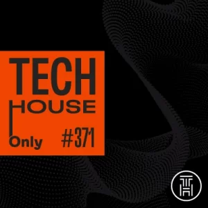 TECH HOUSE ONLY Week Chart 2025 #371 Download