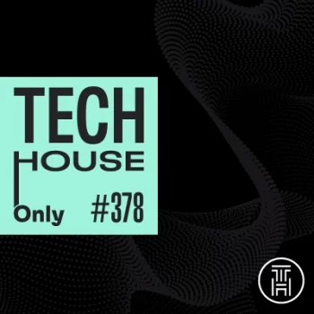 TECH HOUSE ONLY Week Chart 2025 #378 Download