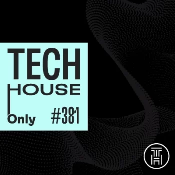 TECH HOUSE ONLY Week Chart 2025 #381 Download