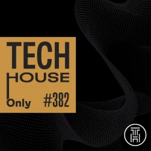 TECH HOUSE ONLY Week Chart 2025 #382 Download