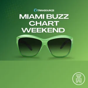 ❂ Traxsource Miami Buzz Chart Weekend 2025 Download