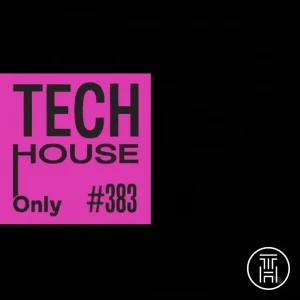 TECH HOUSE ONLY Week Chart 2025 #383 Download