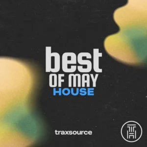 ❂ Traxsource Top 100 House of May 2026 Download