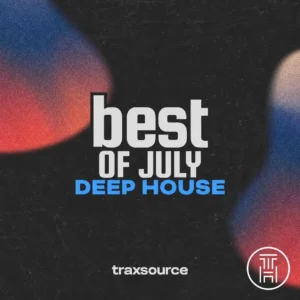 ❂ Traxsource Top 200 Deep House July 2026 Download