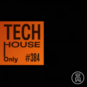 TECH HOUSE ONLY Week Chart 2026 #384 Download