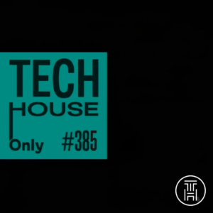 TECH HOUSE ONLY Week Chart 2026 #385 Download