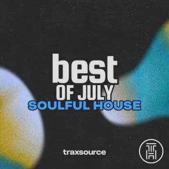 ❂ Traxsource Top 100 Soulful House of July 2026 Download