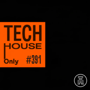 TECH HOUSE ONLY · Weekly Chart #391